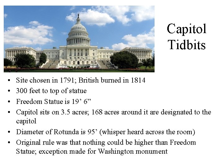 Capitol Tidbits • • Site chosen in 1791; British burned in 1814 300 feet