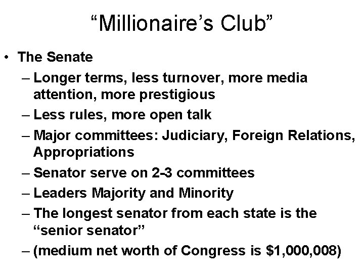 “Millionaire’s Club” • The Senate – Longer terms, less turnover, more media attention, more
