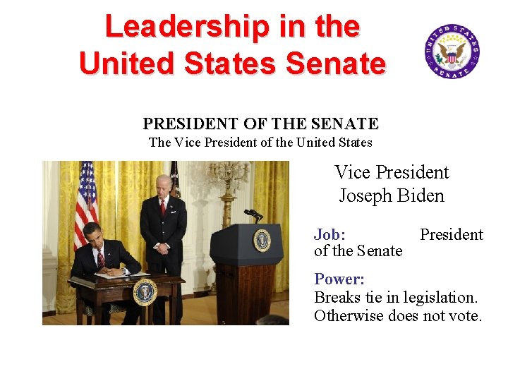 Leadership in the United States Senate PRESIDENT OF THE SENATE The Vice President of