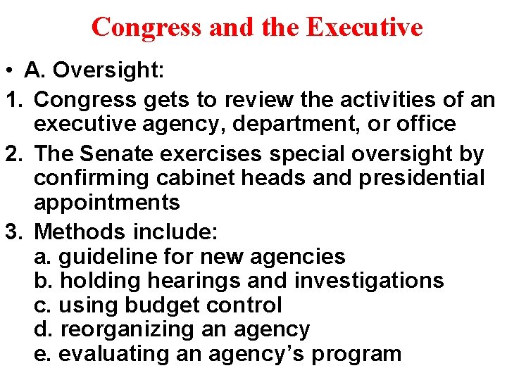 Congress and the Executive • A. Oversight: 1. Congress gets to review the activities