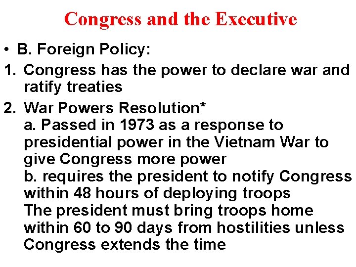 Congress and the Executive • B. Foreign Policy: 1. Congress has the power to