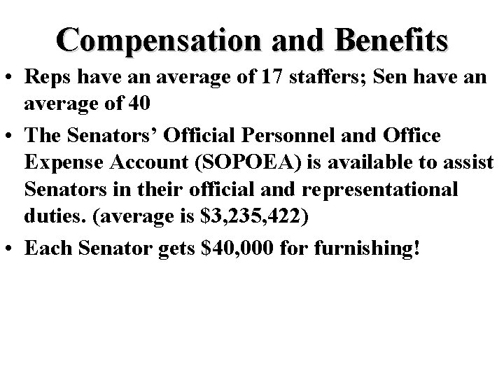 Compensation and Benefits • Reps have an average of 17 staffers; Sen have an