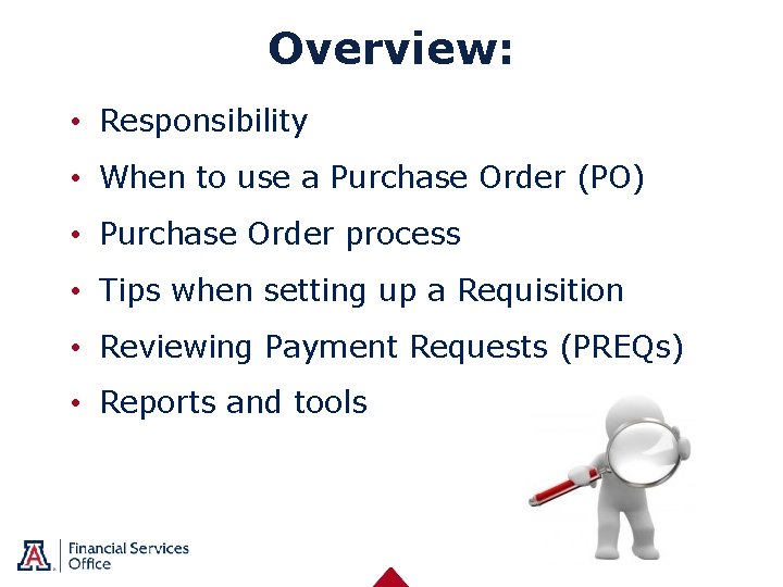 Overview: • Responsibility • When to use a Purchase Order (PO) • Purchase Order
