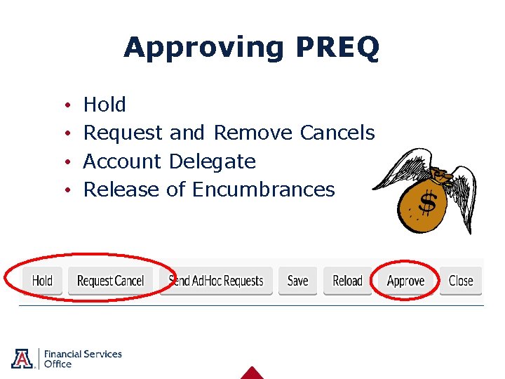 Approving PREQ • • Hold Request and Remove Cancels Account Delegate Release of Encumbrances