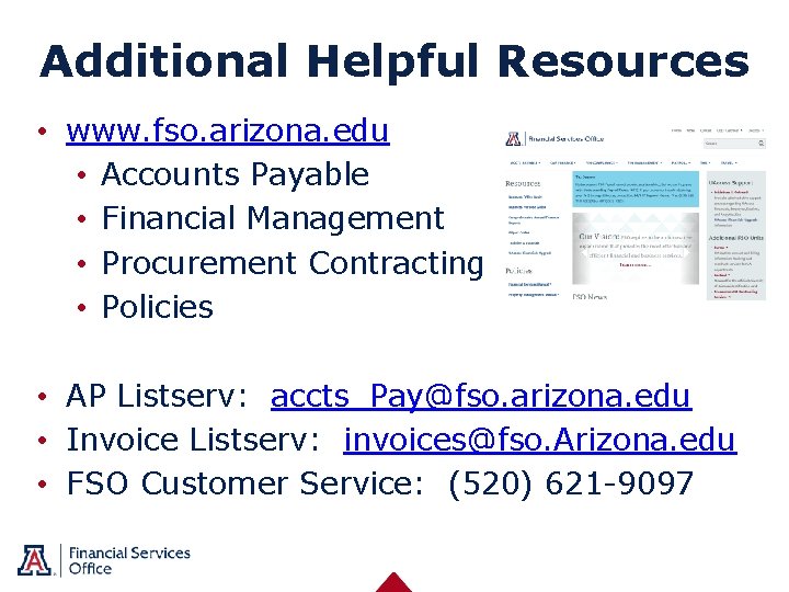 Additional Helpful Resources • www. fso. arizona. edu • Accounts Payable • Financial Management