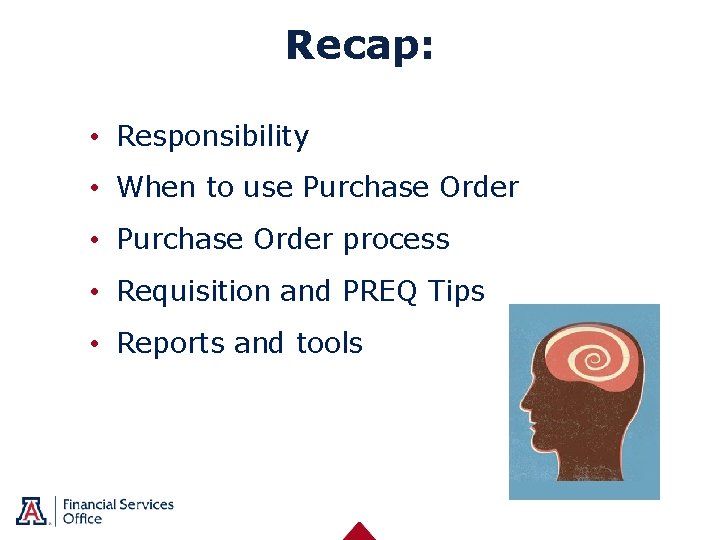 Recap: • Responsibility • When to use Purchase Order • Purchase Order process •