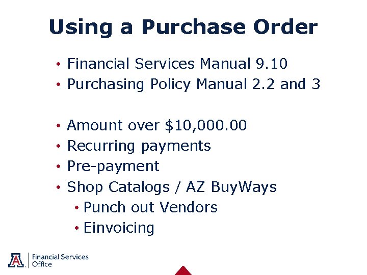 Using a Purchase Order • Financial Services Manual 9. 10 • Purchasing Policy Manual