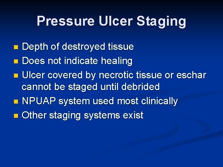 Pressure Ulcer Staging Depth of destroyed tissue n Does not indicate healing n Ulcer