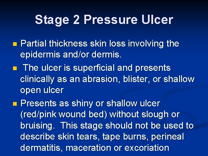 Stage 2 Pressure Ulcer Partial thickness skin loss involving the epidermis and/or dermis. n