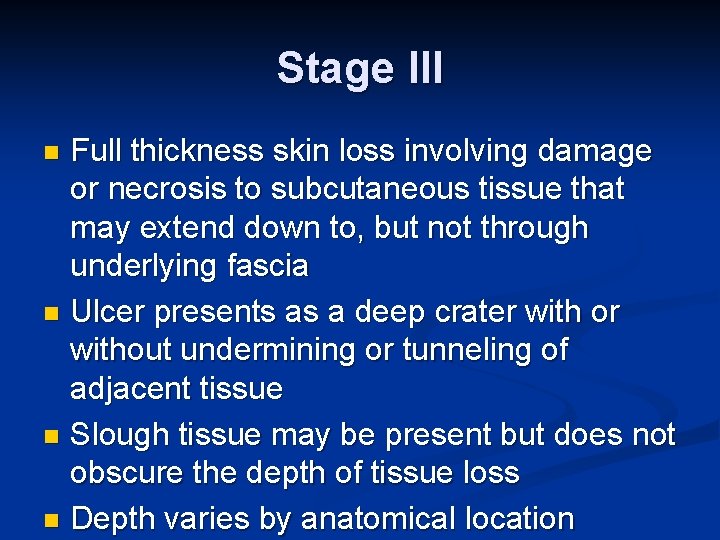 Stage III Full thickness skin loss involving damage or necrosis to subcutaneous tissue that