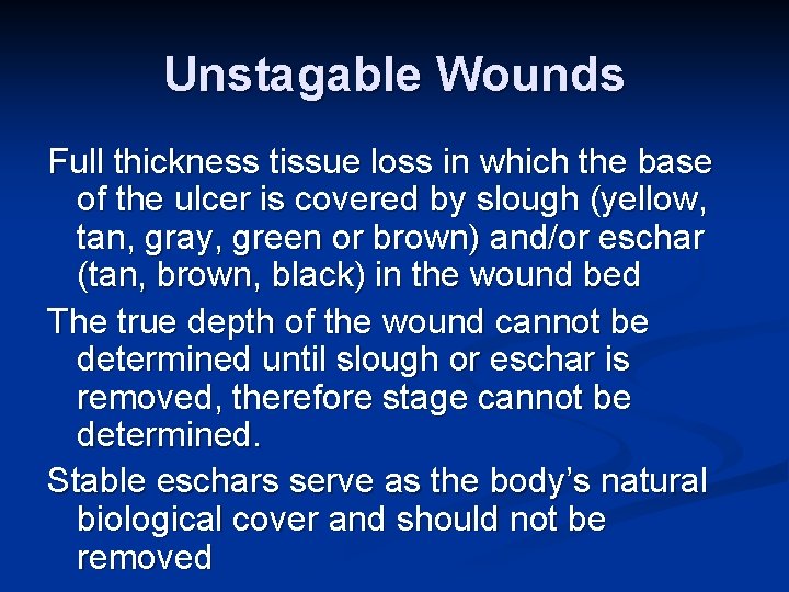 Unstagable Wounds Full thickness tissue loss in which the base of the ulcer is