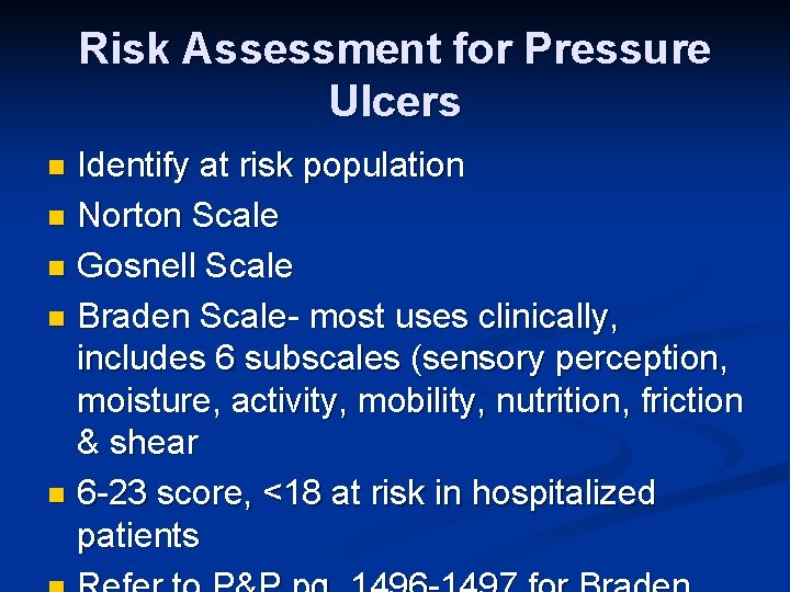 Risk Assessment for Pressure Ulcers Identify at risk population n Norton Scale n Gosnell