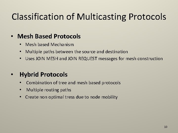 Classification of Multicasting Protocols • Mesh Based Protocols • Mesh based Mechanism • Multiple