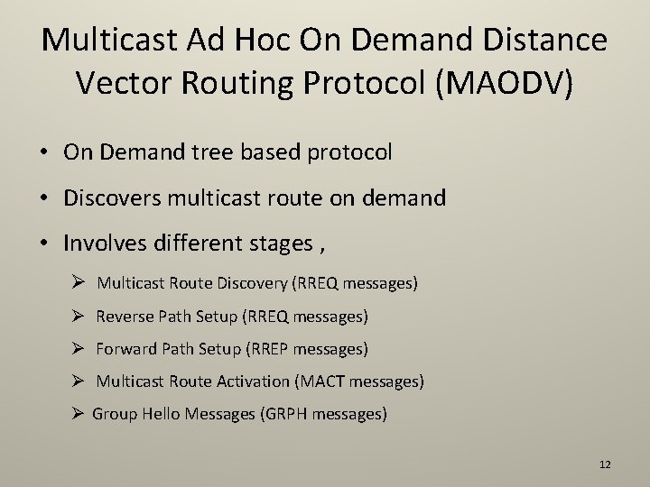 Multicast Ad Hoc On Demand Distance Vector Routing Protocol (MAODV) • On Demand tree
