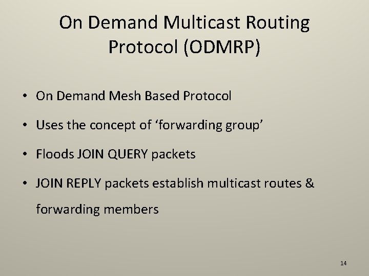 On Demand Multicast Routing Protocol (ODMRP) • On Demand Mesh Based Protocol • Uses