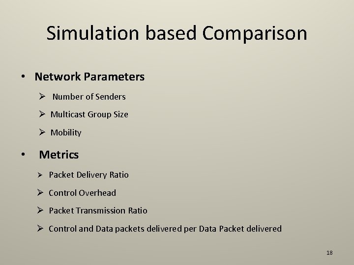 Simulation based Comparison • Network Parameters Ø Number of Senders Ø Multicast Group Size
