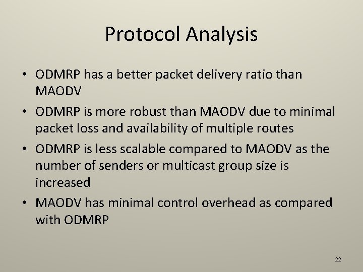 Protocol Analysis • ODMRP has a better packet delivery ratio than MAODV • ODMRP