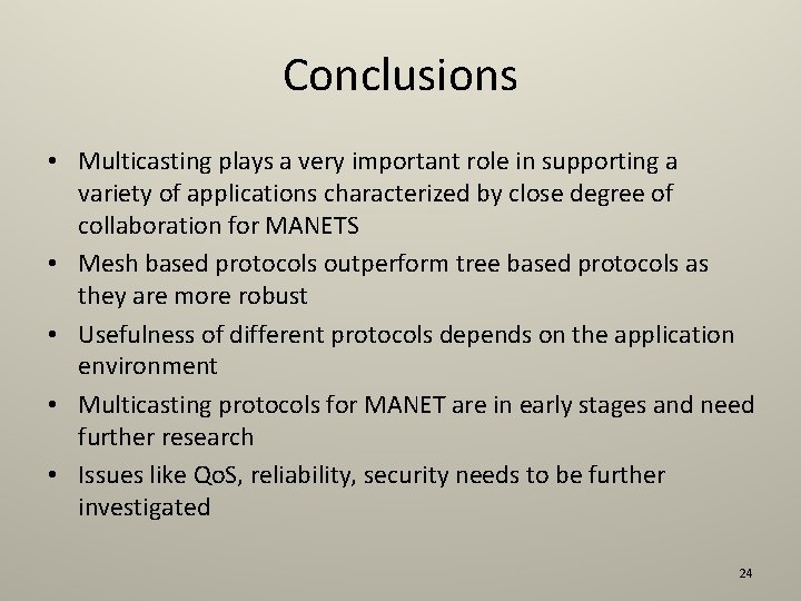 Conclusions • Multicasting plays a very important role in supporting a variety of applications