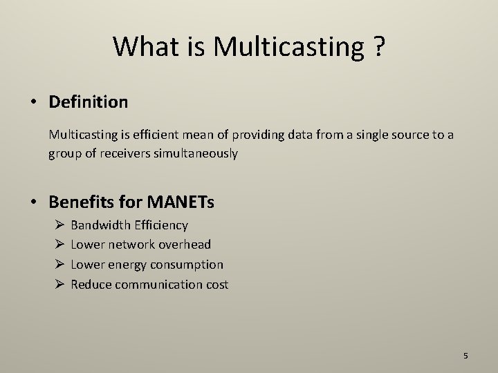 What is Multicasting ? • Definition Multicasting is efficient mean of providing data from