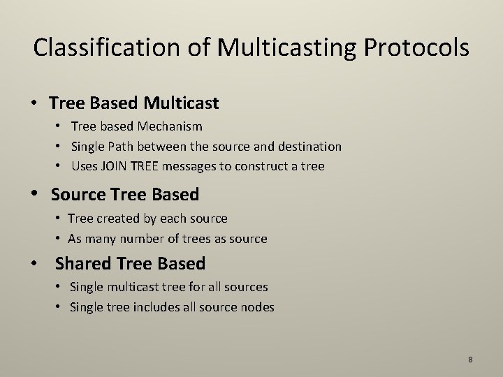 Classification of Multicasting Protocols • Tree Based Multicast • Tree based Mechanism • Single