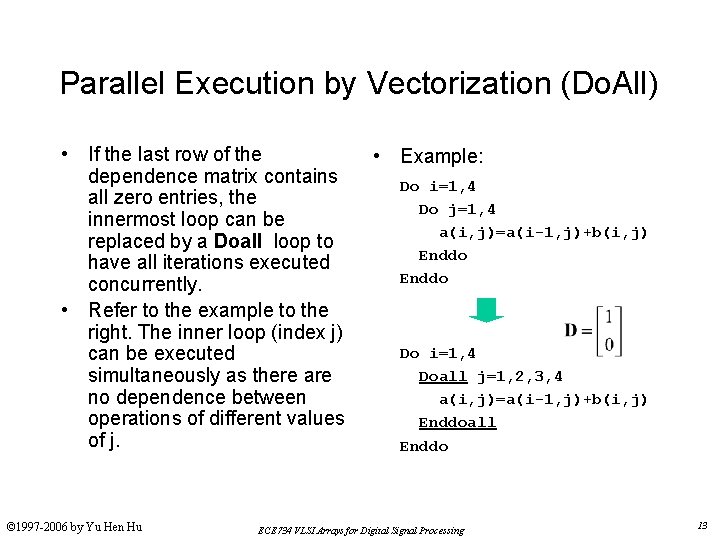 Parallel Execution by Vectorization (Do. All) • If the last row of the dependence