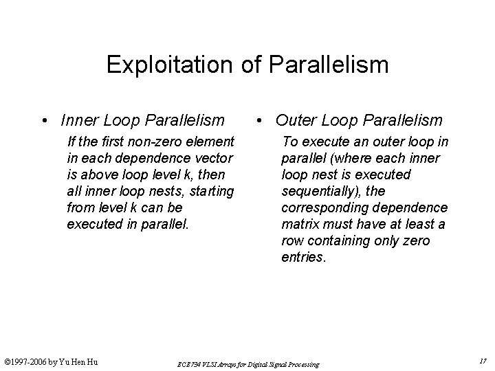 Exploitation of Parallelism • Inner Loop Parallelism If the first non-zero element in each
