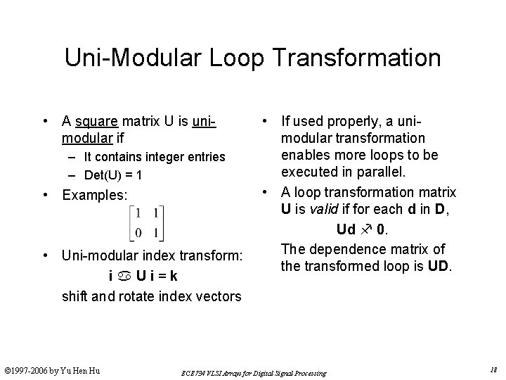 Uni-Modular Loop Transformation • A square matrix U is unimodular if – It contains