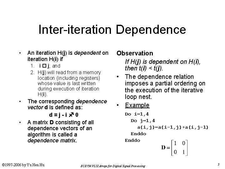 Inter-iteration Dependence • An iteration H(j) is dependent on iteration H(i) if 1. i