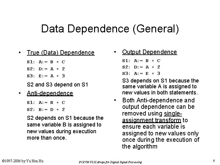 Data Dependence (General) • True (Data) Dependence S 1: A: = B + C