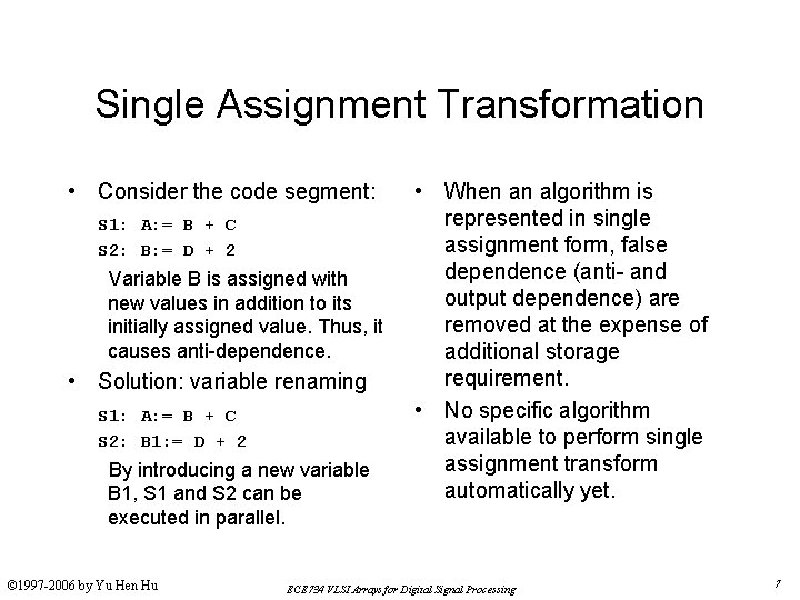 Single Assignment Transformation • Consider the code segment: S 1: A: = B +