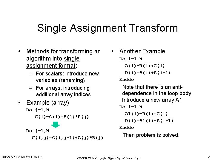 Single Assignment Transform • Methods for transforming an algorithm into single assignment format: –