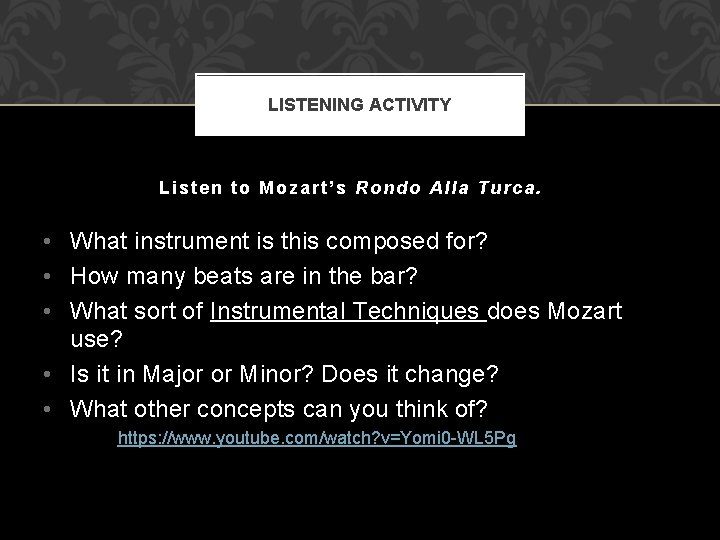 LISTENING ACTIVITY Listen to Mozart’s Rondo Alla Turca. • What instrument is this composed