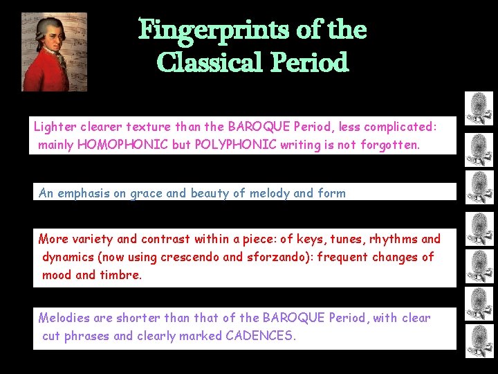 Fingerprints of the Classical Period Lighter clearer texture than the BAROQUE Period, less complicated: