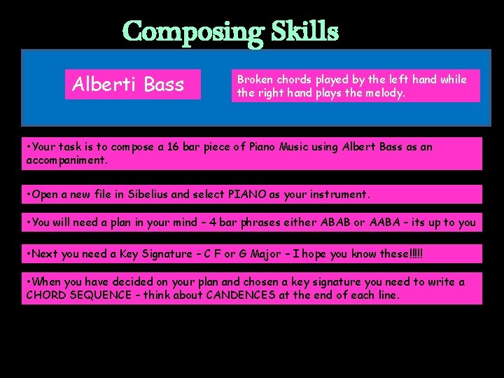 Composing Skills Alberti Bass Broken chords played by the left hand while the right