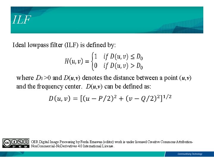 ILF Ideal lowpass filter (ILF) is defined by: where D 0 >0 and D(u,