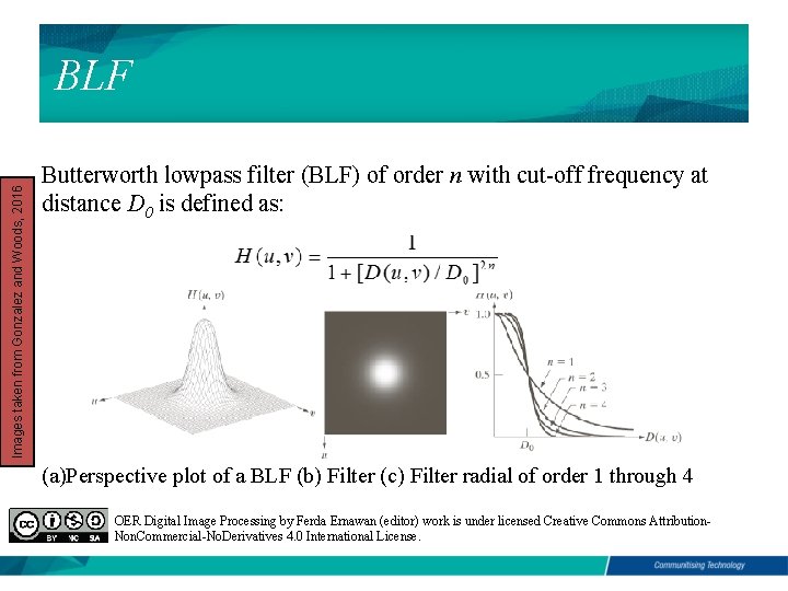 Images taken from Gonzalez and Woods, 2016 BLF Butterworth lowpass filter (BLF) of order