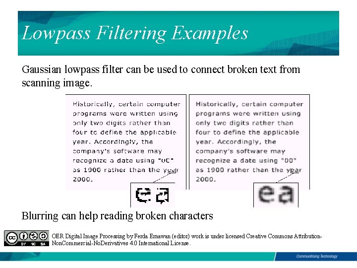 Lowpass Filtering Examples Gaussian lowpass filter can be used to connect broken text from