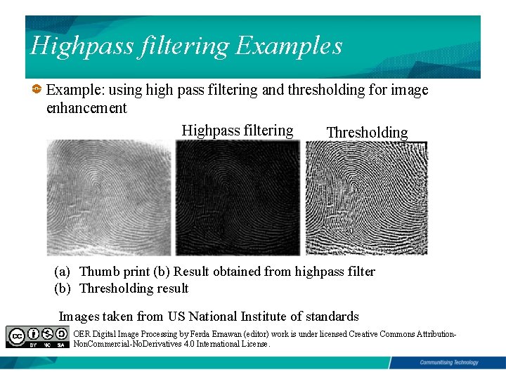 Highpass filtering Examples Example: using high pass filtering and thresholding for image enhancement Highpass