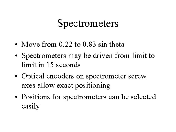 Spectrometers • Move from 0. 22 to 0. 83 sin theta • Spectrometers may