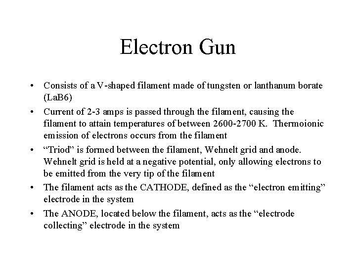 Electron Gun • Consists of a V-shaped filament made of tungsten or lanthanum borate