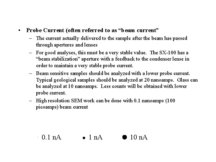  • Probe Current (often referred to as “beam current” – The current actually