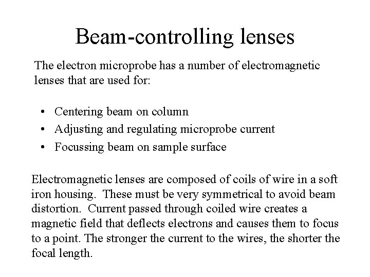 Beam-controlling lenses The electron microprobe has a number of electromagnetic lenses that are used