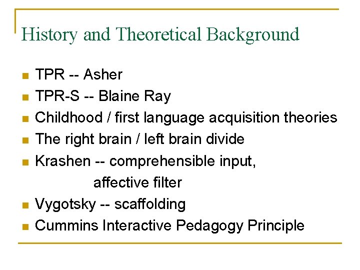 History and Theoretical Background n n n n TPR -- Asher TPR-S -- Blaine