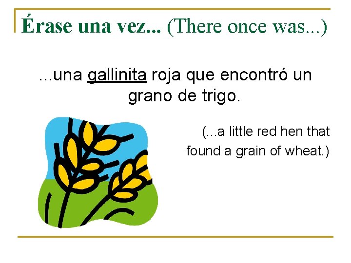 Érase una vez. . . (There once was. . . ). . . una