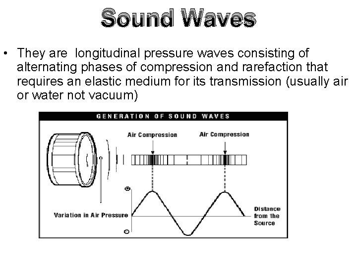 Sound Waves • They are longitudinal pressure waves consisting of alternating phases of compression