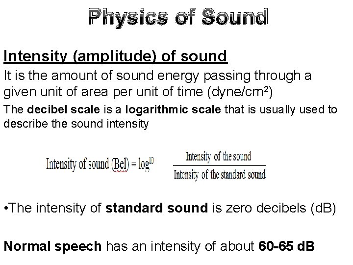 Physics of Sound Intensity (amplitude) of sound It is the amount of sound energy