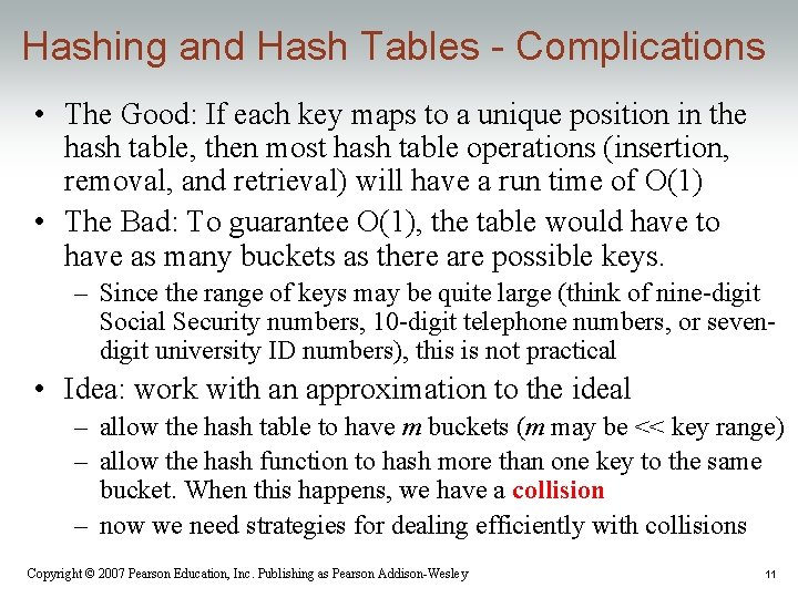 Hashing and Hash Tables - Complications • The Good: If each key maps to