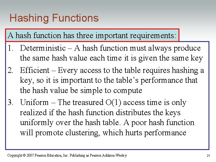 Hashing Functions A hash function has three important requirements: 1. Deterministic – A hash