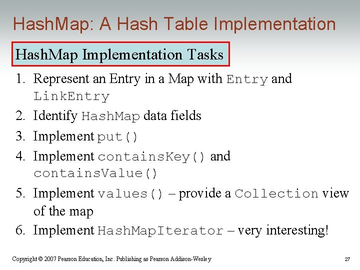 Hash. Map: A Hash Table Implementation Hash. Map Implementation Tasks 1. Represent an Entry