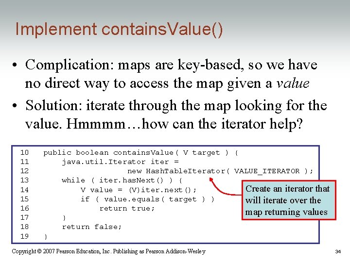 Implement contains. Value() • Complication: maps are key-based, so we have no direct way